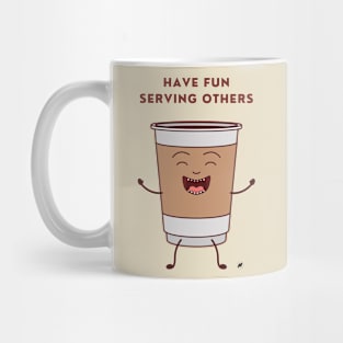 Have fun serving others Mug